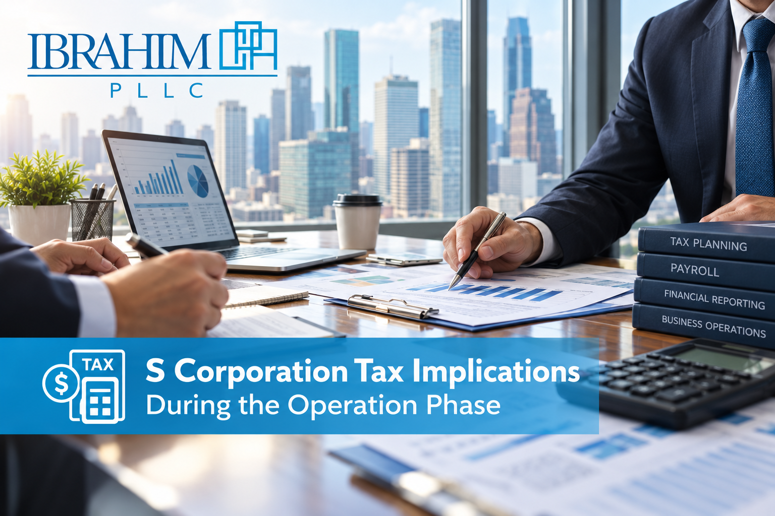 S corporation owners reviewing payroll, financial reports, distributions, and tax planning